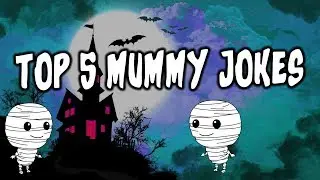 Top Five Mummy Jokes And Riddles For Halloween