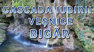 CASCADA IUBIRII VEȘNICE - BIGĂR