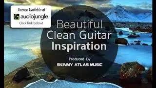 Beautiful Clean Guitar Inspiration | Skinny Atlas Music | Royalty Free Music on AudioJungle
