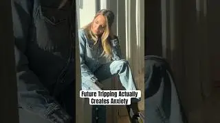 Future Tripping Actually Creates Anxiety | Gabby Bernstein
