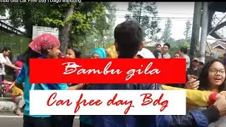 Bambu Gila Car Free Day I Dago Bandung