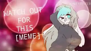 Watch Out For This [meme] // FlipaClip