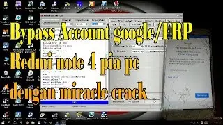 FRP Bypass account google xiaomi note 4 dengan miracle