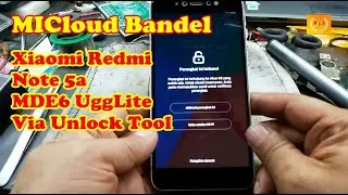 MICloud bandel Xiaomi Redmi Note 5A MDE6 UggLite Via Unlock Tool