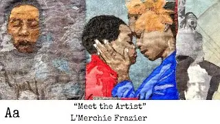 ‘Meet The Artist' (No: 67) | L’Merchie Frazier | Quilter