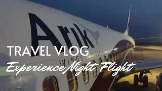 Experience Night Flight // Travel VLOG