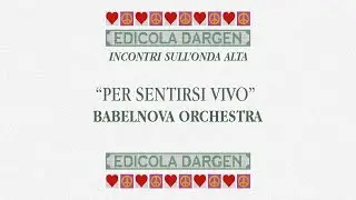 Incontri Sull'Onda Alta - Ep.3 | "Per Sentirsi Vivo" con BabelNova Orchestra