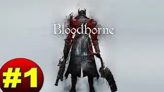 ПРОХОЖДЕНИЕ BLOODBORNE ● БЕЗ КОММЕНТАРИЕВ ●  ЧАСТЬ 1 ОХОТА БОСС ЦЕРКОВНОЕ ЧУДИВИЩЕ