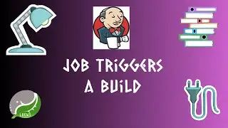 3. JENKINS : JOB TRIGGERS A BUILD
