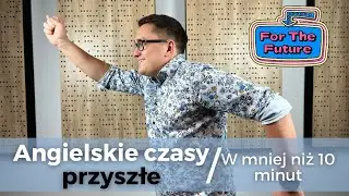 Wszystkie angielskie czasy przyszłe w mniej niż 10 minut |Future Simple| Future Perfect i inne