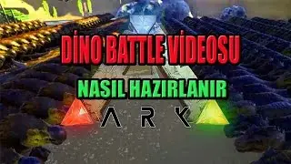 Dino Battle Videosu Hazırlık Aşaması | Ark Survival Evolved Türkçe