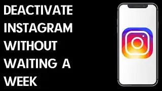How To Deactivate Instagram Without Waiting A Week / Simple Guide