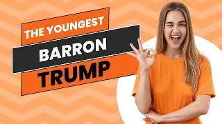 THE YOUNGEST BARRON TRUMP