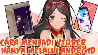 CARA MENJADI VTUBER HANYA DENGAN ANDROID SAJA!🇮🇩