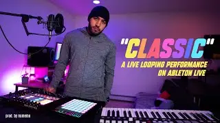 “Classic" - Ableton Live Looping Performance (Beatmaking + Raps)