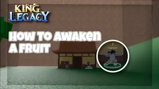 How To Awaken A Fruit (King Legacy) CHECK DESC