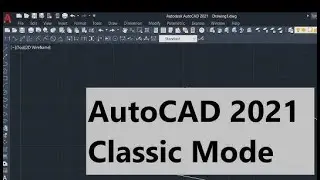 AutoCAD 2021 Classic Workspace Classic Mode   Valid for Autocad 2022, Autocad 2023, 2024