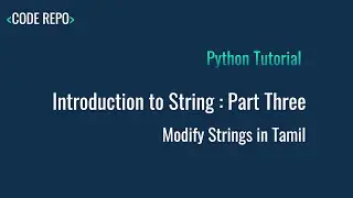 Day 5: Python | Introduction to Strings Part 3 (Modify Strings) in Tamil