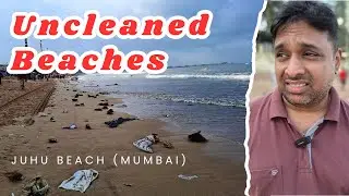 Uncleaned Beaches | Juhu Beach Mumbai | Dirty Beaches