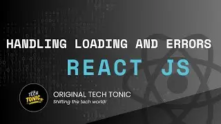 Handling Loading and Errors in API Integration | Original Tech Tonic | React JS #46