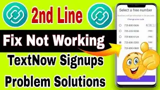 TextNow & 2nd line not working & Signups Problem Solved / TextNow update 2023
