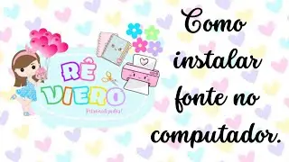 Como instalar fontes no computador.