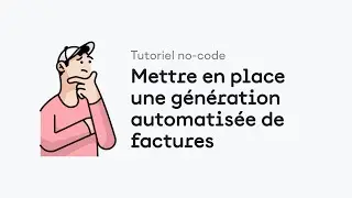 Tutoriel no-code : mettre en place une génération automatisée de factures avec Airtable et Zapier