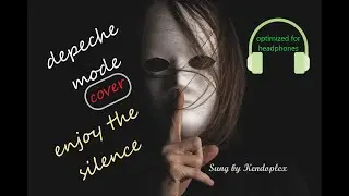 Enjoy The Silence (Depeche Mode) - A cover by Kendoplex