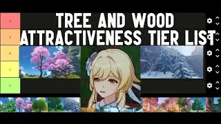 The Tree And Wood Attractiveness Tier List Genshin Impact