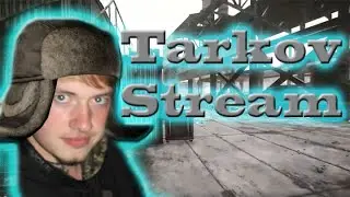 Escape From Tarkov Stream!