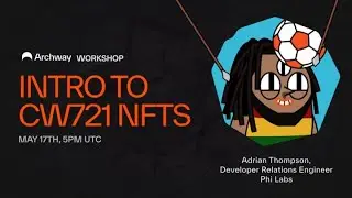 Introduction to CW721 NFTs｜Archway Hunt-A-Thon Workshop 10