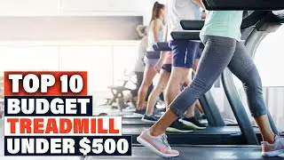 Top 10 Best Budget Treadmill Under $500 On Amazon 2025