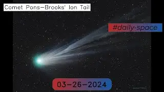 Comet Pons-Brooks' Ion Tail - 03-26-2024
