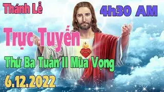 Thánh lễ trực tuyến 4h30 sáng hôm nay | 6/12/2022 | Thứ ba tuần II mùa vọng | Trực tiếp thánh lễ