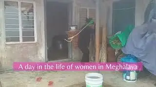 A day in the life of women in Meghalaya (World Water Day)