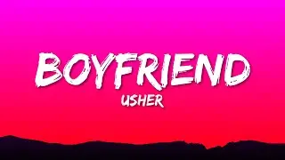 Usher - Boyfriend (Lyrics)