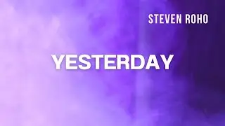Steven Roho - Yesterday