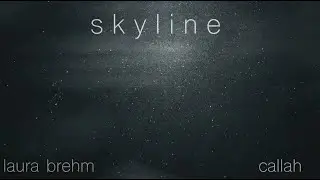 callah x Laura Brehm - skyline