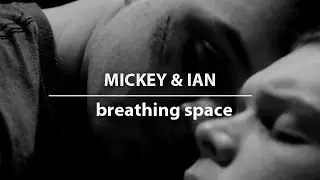 mickey&ian | breathing space
