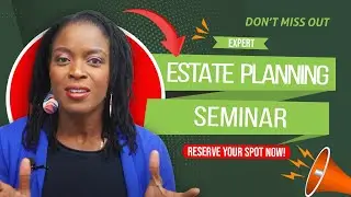Don't Miss Out Expert Estate Planning Seminar - Reserve Your Spot!