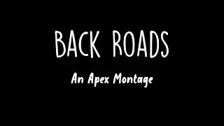 Back Roads- an apex legends montage