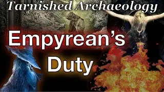 What it takes to become an Empyrean | Elden Ring Archaeology Ep. 19