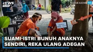 Pasangan Suami-Istri di Kediri yang Membunuh Anaknya Sendiri Melakukan Adegan Reka Ulang Pembunuhan