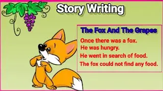Fox And Grape English Story |The Fox And The Grapes story writing in english