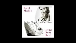 Kurt Maloo - Come Over Here (Julian Marsh Soulful Radio Mix)
