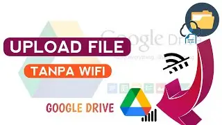 Cara upload file ke google drive tanpa wifi