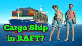 Raft Chapter 3 Build a Cargo Ship