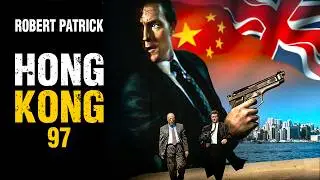 Hong Kong 97 | Robert Patrick (Terminator 2) | ACTION | Full Movie in English
