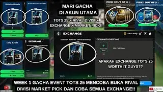 WEEK 1 TOTS 25 AKUN UTAMA OPEN RIVAL DIVISI DAN MENCOBA EXCHANGE - FC MOBILE 25