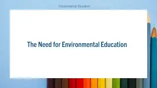 Needs for Environmental Education || Environment || Environmental Education ||